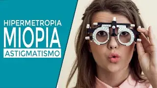 ¿Qué es la miopía? - ¿qué es el astigmatismo? - qué es la hipermetropía?