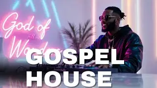 God of All Wonders ~ Christian Deep House Music | Gospel House Music Praise and Worship Mix