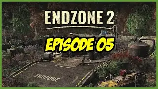 05 Endzone 2 Let's Play Post Apocalyptic Survival City Builder #Endzone2 #SurvivalGame #CityBuilder