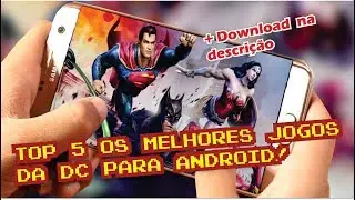 Top 5 os melhores jogos da DC para android! + download na descri&ccedil;&atilde;o!