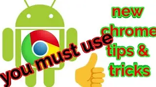 chrome android tips|chrome features|chrome tricks