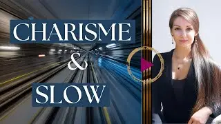 Le secret du charisme : le ralentissement !