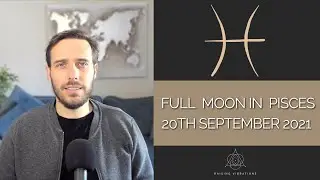 Full Moon in Pisces | 20th / 21st September 2021