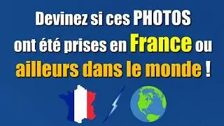 Devinez si ces photos ont été prises en France ou ailleurs dans le monde !