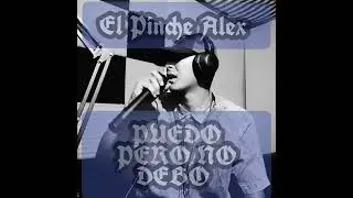 El Pinche Alex/2022/Puedo Pero No Debo/2022/Nayarit.