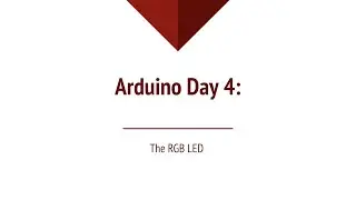 HSC Arduino Class #4: Making an RGB LED Change Colors