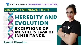 Heredity and Evolution Part-3 | NSEJS & KVPY 2020 | Biology for NSEJS and KVPY | Ayushi Chauhan