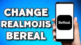 How To Change Your RealMojis On BeReal (2023 Guide)