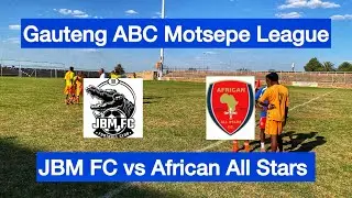 HIGHLIGHTS | JBM FC vs African All Stars | Gauteng ABC Motsepe League