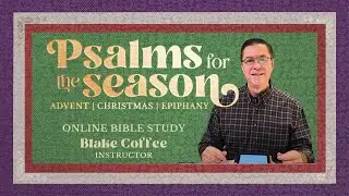 Online Bible Study - Psalms for the Season - Psalm 80:1-7, 17-19