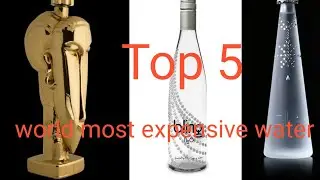 Top 5 / most expensive water brands in the world