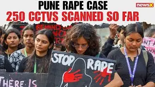 Pune Rape Case: 250 CCTVs Scanned So Far | Police Forms 20 Teams | NewsX