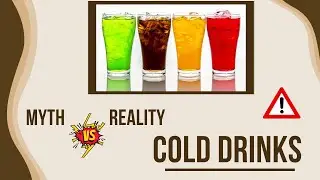 Cold Drinks ... Myth vs Reality