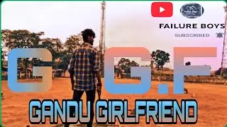 G.G. F || gandu girl friend ||trailer ||#youtube #failure boys