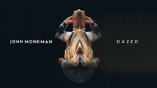 John Monkman - Dazed