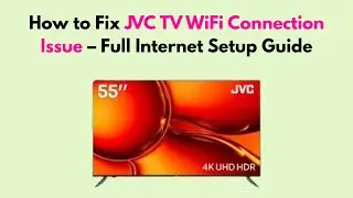 How to Fix JVC TV WiFi Connection Issue &ndash; Full Internet Setup Guide