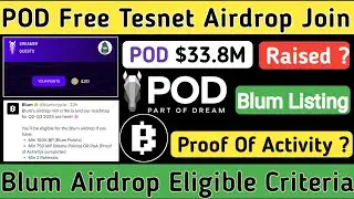 POD Tesnet Airdrop Join | Blum Airdrop Eligible Criteria | Blum Proof Of Activity ?