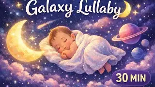 Space Lullaby for Babies 🌙 Soft Music Box | 30 Min Sleep Aid