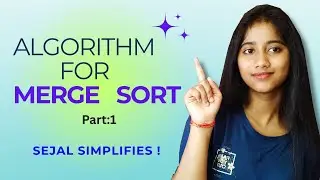 Why Merge Sort Is Smarter Than You Think! 🧠💥 | Simple Algorithm for Merge Sort | Sejal Simplifies