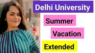 DU Summer Vacation Extended | DU Official Update 2023 | Delhi University Official News