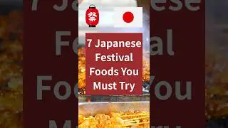 7 Japanese Festival Foods You Must Try #japantravel #shorts