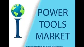 Power Tools Market: Global Industry Analysis, Trends, Market Size and Forecasts up to 2024