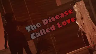 『MMD』 The disease called love/病名は愛だった 【60 FPS + DL Links】