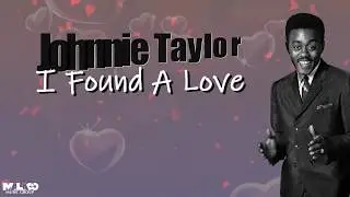 Johnnie Taylor - I Found A Love (Lyric Video)