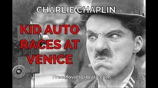 Charlie Chaplin - Kid Auto Races at Venice - FULL MOVIE