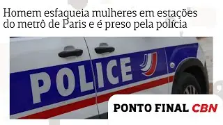 Homem esfaqueia mulheres em esta&ccedil;&otilde;es do metr&ocirc; de Paris e &eacute; preso pela pol&iacute;cia