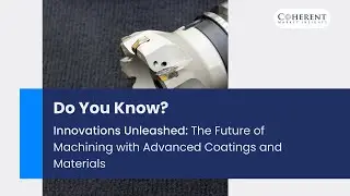 Innovations Unleashed: The Future of Machining with Advanced Coatings and Materials