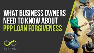 What Business Owners Need To Know About PPP Loan Forgiveness | Chicago, IL | Infiniwiz