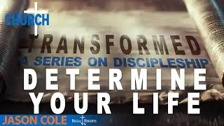'Determine Your Life' Pastor Jason Cole Apr 21, 2024