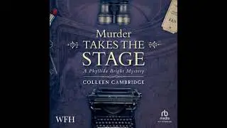 Murder Takes The Stage: Phyllida Bright, Book 4 - Colleen Cambridge