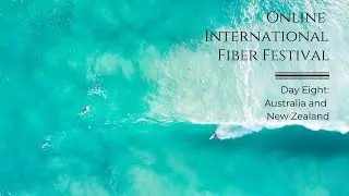 Online International Fiber Festival, Day 7: Australia and New Zealand