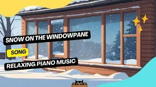 Snow on the Windowpane / Relaxing Piano Music