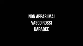 Vasco Rossi - Non appari mai (versione karaoke)