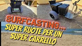 SURFCASTING 👍👍👍 SUPER  RUOTE PER UN SUPER CARRELLO --- upgrade n°2💪💪💪