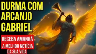 ORAÇÃO AO ARCANJO GABRIEL PARA PEDIR UMA BOA NOTÍCIA NA MANHÃ SEGUINTE | Ouça Enquanto Dorme