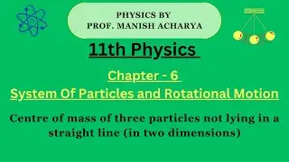 11th | System Of Particles and Rotational Motion | Centre of mass of three particles not lying in a 