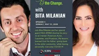 B the Change with Bita Milanian | Episode 5 | May 31, 2020 | MAX AMINI