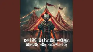 Evil Clown Waltz &ndash; Dark Circus Music