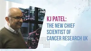 Meet the new Chief Scientist of Cancer Research UK, Professor KJ Patel