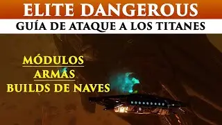 ELITE DANGEROUS español GUÍA PARA ATACAR A LOS TITANES