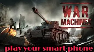 How to play War Machine in android mobile