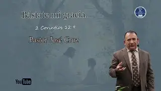Bástate mi gracia — Pastor José Cruz