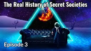 The Real History of Secret Societies: The Illuminati (Episode 3)