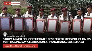 Sikkim Armed Police felicitates best performing police on its 50th Raising Day celebration