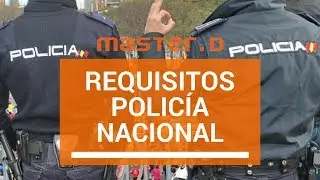 Requisitos Oposiciones Policía Nacional - MasterD