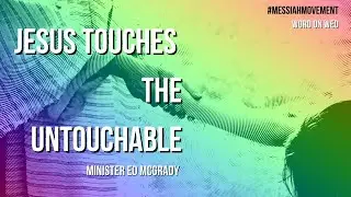 Jesus Touches The Untouchable